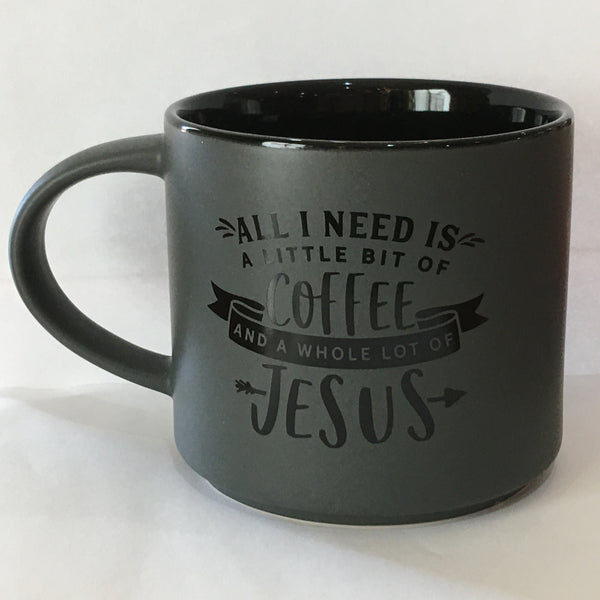All I need is a little bit of coffee and a whole lot of Jesus Mug