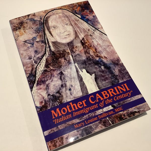 Mother Cabrini - Italian Immigrant of the Century