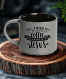 All I need is a little bit of coffee and a whole lot of Jesus Mug