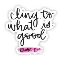 Cling to What is Good